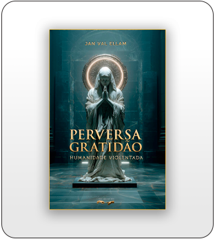 Perversa Gratidão: Humanidade Violentada