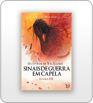 OS LIVROS DE YEL LUZBEL:  SINAIS DE GUERRA EM CAPELA: LIVRO III